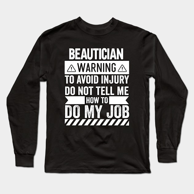 Beautician Warning Long Sleeve T-Shirt by Stay Weird